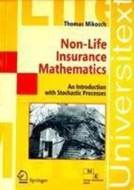 Non - Life Insurance Mathematics: An Introductionwith Stochastic Processes