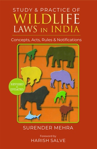 Study and Practice of Wildlife Laws in India Acts, Rules, Concepts and Notifications