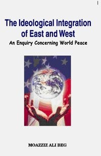 The Ideological Integration of East and West: An Enquiry Concerning World Peace