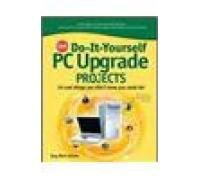 Do-it-Yourself PC Upgrade Projects
