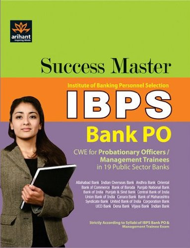 Success Master IBPS Institute of Banking Personnel Selection Bank PO: CWE for Probationary Officers / Management Trainees in 19 Public Sector Banks