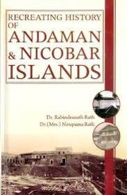Recreating History of Andaman And Nicobar Islands (Set 4 Vol)