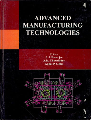 Advanced Manufacturing Technologies Proceedings of International Conference on Advanced Manufacturing Technologies at CMERI, Durgapur During 29-30th November 2007