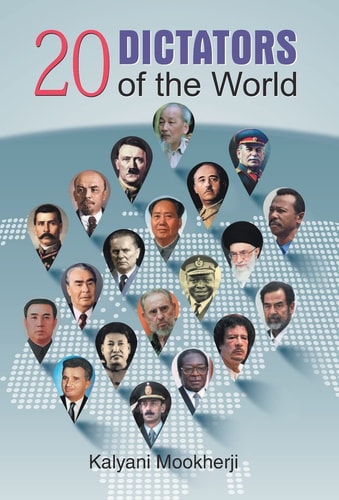 20 Dictators of The World 20 Dictators of the World by Kalyani Mookherji: Profiles of Notable Dictators