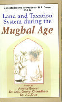 Land and Taxation System During The Mughal Age Collected Works of Professor B R Grover, Vol. 4