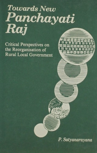 Towards New Panchayati Raj critical perspectives on the reorganisation of rural local government