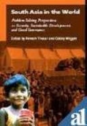 South Asia in the World Problem Solving Perspectives on Security, Sustainable Development, and Good Governance