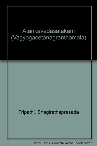 Ātaṅkavādaśatakam (Vāgyogacetanāgranthamālā)