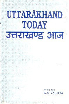 Uttarākhand today =: Uttarākhaṇḍa āja