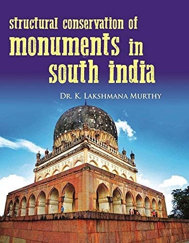 Structural Conservation of Monuments of South India [Feb 01, 1999] Murthy, K.Lakshmana