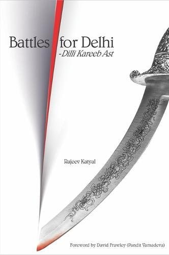 Battles for Delhi Dilli Kareeb Ast