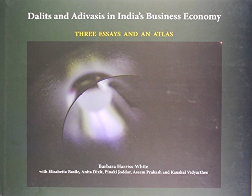 Dalits and Adivasis in India's Business Economy Three Essays and an Atlas