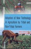 Adoption of New Technology in Agriculture by Tribal and Non Tribal Farmers