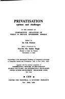 Privatisation, options and challenges in the context of comparative advantage of public & private enterpises model: Proceedings of the International ... and Privatisation held in New Delhi, India
