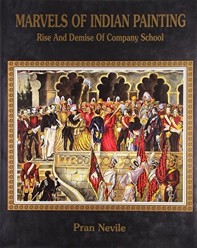 Marvels of Indian Painting Rise and Demise of Company School