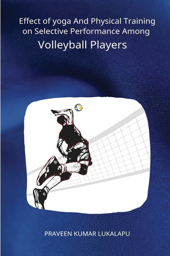 Effect of Yoga And Physical Training on Selective Performance Among Volleyball Players