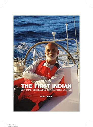 The First Indian: Story of the First Indian Solo Circumnavigation Under Sail