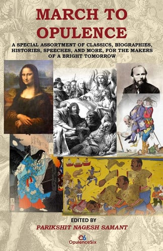 March to Opulence A Special Assortment of Classics, Biographies, Histories, Speeches, and More, for the Makers of a Bright Tomorrow