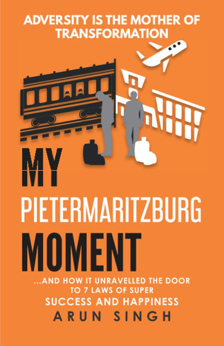 My Pietermaritzburg Moment: ...and how it unravelled the door to 7 laws of super success and happiness