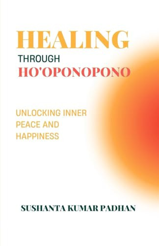Healing Through Ho'oponopono Unlocking Inner Peace and Happiness