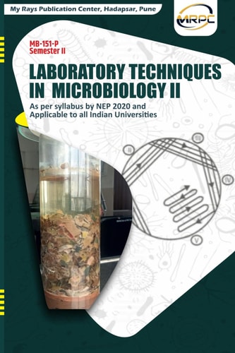 LABORATORY TECHNIQUES IN MICROBIOLOGY II: MB-151-P, Semester II As per syllabus by NEP 2020 and Applicable to all Indian Universities
