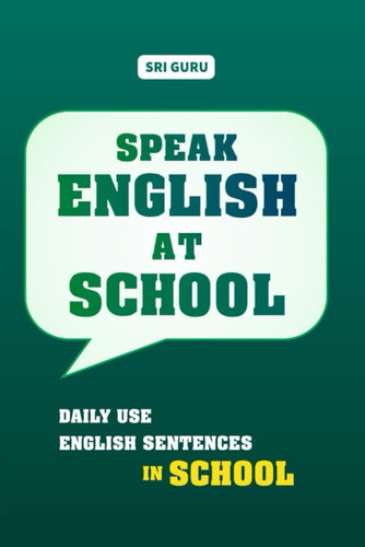 Speak English at School: Daily use English Sentences in School
