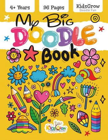 My Big Doodle Book: 96 Fun Pages to Draw, Scribble & Imagine, KidsGrow Creative Doodles for Kids Ages 4+