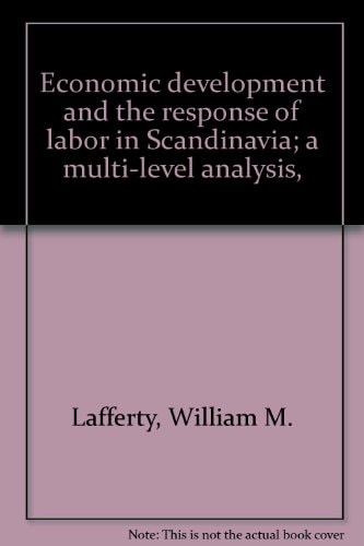 Economic development and the response of labor in Scandinavia; a multi-level analysis,