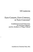 Euro-Consent, Euro-Contract, or Euro-Coercion?: Scandinavian Social Democracy, the European Impasse