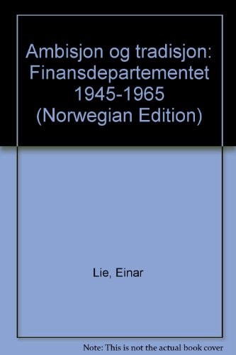 Ambisjon og tradisjon Finansdepartementet 1945-1965
