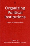 Organizing Political Institutions Essays for Johan P. Olsen