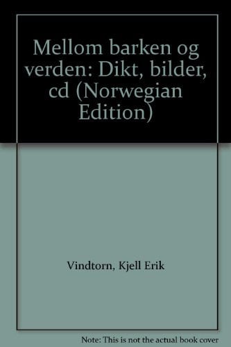 Mellom barken og verden dikt, bilder, cd