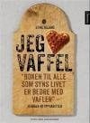 I Love Waffle; Book to Anyone Who Thinks Life Is Better with Waffles / Jeg Elsker Vaffel; Boken Til Alle Som Syns Livet Er Bedre Med Vafler