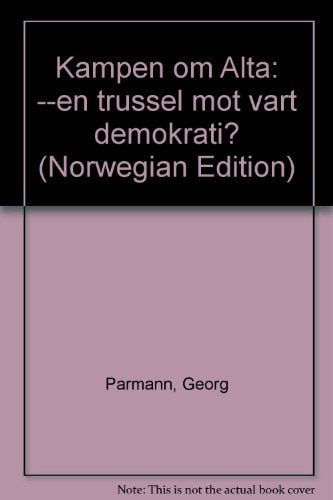 Kampen om Alta --en trussel mot vårt demokrati?