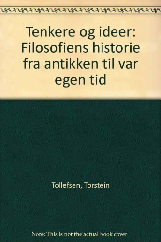 Tenkere og ideer filosofiens historie fra antikken til vår egen tid