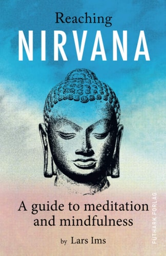 Reaching Nirvana A Guide to Meditation and Mindfulness