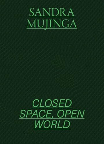 Sandra Mujinga Closed Space, Open World