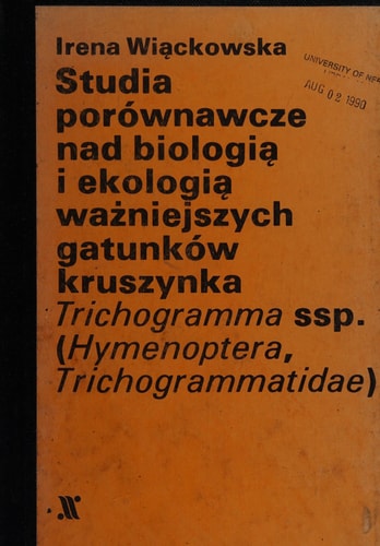 Studia porównawcze nad biologią i ekologią ważniejszych gatunków kruszynka Trichogramma ssp. (Hymenoptera, Trichogrammatidae) (Treatises and monographs) (Polish Edition)