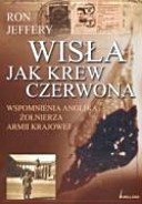 Wis¿a Jak Krew Czerwona Wspomnienia Anglika: Zo¿nierza Armii Krajowej