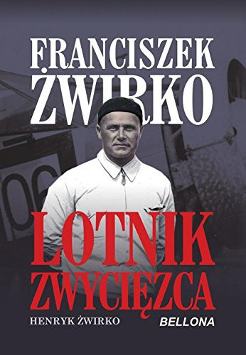 Franciszek Żwirko lotnik zwycięzca