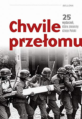 Chwile przełomu 25 wydarzeń, które zmieniły dzieje Polski