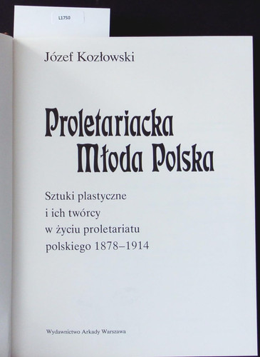 Proletariacka Młoda Polska: Sztuki plastyczne i ich twórcy w życiu proletariatu polskiego 1878-1914 (Sztuka jako świadectwo czasu) (Polish Edition)