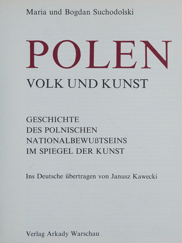 Polen Volk und Kunst ; Geschichte des polnischen Nationalbewusstseins im Spiegel der Kunst