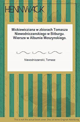 Mickiewicziana w zbiorach Tomasza Niewodniczanskiego w Bitburgu