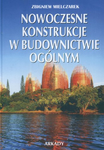 Nowoczesne konstrukcje w budownictwie ogólnym