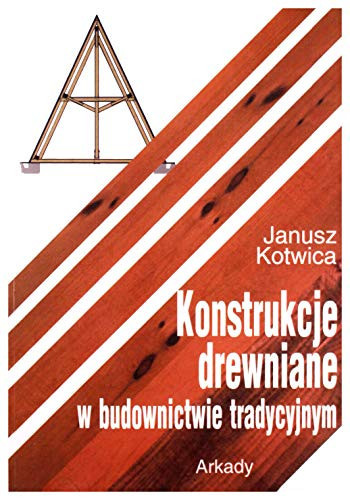 Konstrukcje drewniane w budownictwie tradycyjnym