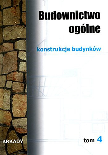 Budownictwo ogólne praca zbiorowa. Konstrukcje budynków