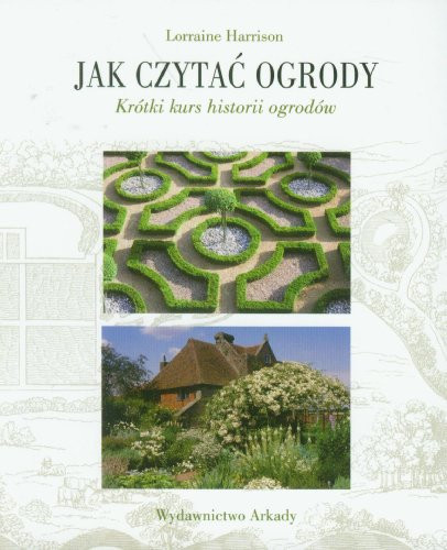 Jak czytać ogrody krótki kurs historii ogrodów