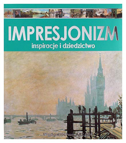 Impresjonizm inspiracje i dziedzictwo