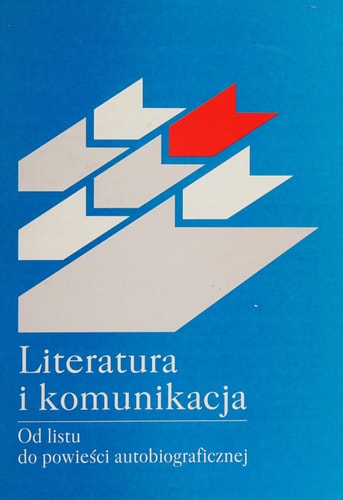Literatura i komunikacja: Od listu do powieści autobiograficznej (Polish Edition)